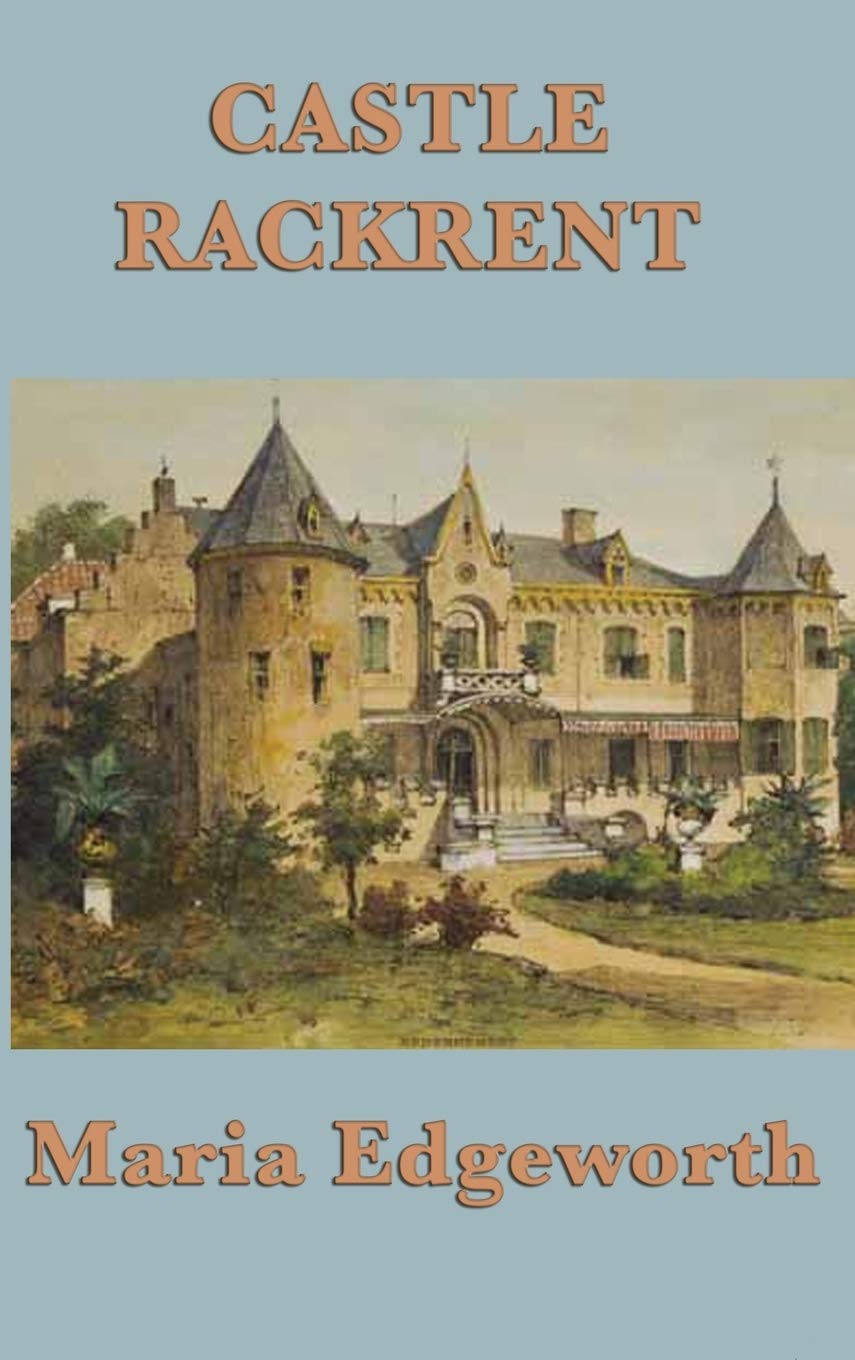 Castle Rackrent: An Irish Classic of Satire and Estate Life