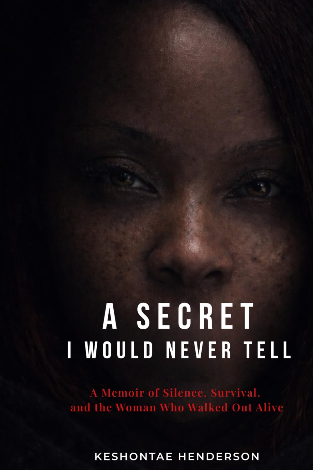 A Secret I Would Never Tell: A Story of Survival, Faith, and Becoming