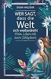 Wer sagt, dass die Welt sich weiterdreht: Mein Leben mit einer Fehlgeburt
