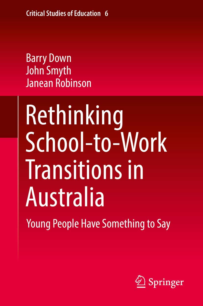 Rethinking School-to-Work Transitions in Australia: Young People Have Something to Say (Critical Studies of Education, 6)