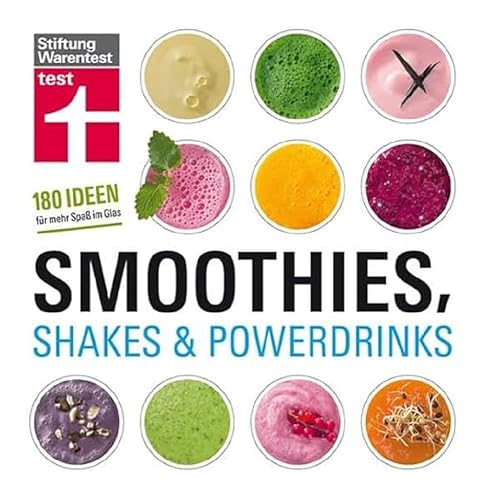 Smoothies, Shakes &amp; Powerdrinks: 180 Rezepte auch für Bubble Teas und kalte Suppen - Schritt-für-Schritt-Fotos - Nährwertangaben: 180 Ideen für mehr Spaß im Glas