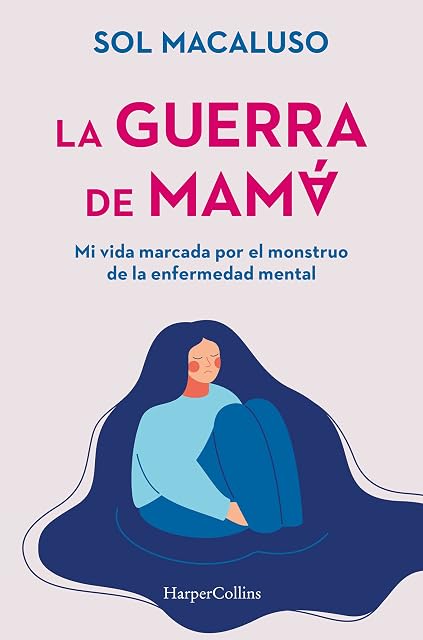 Portada de La guerra de mamá. Mi vida marcada por el monstruo de la enfermedad mental
