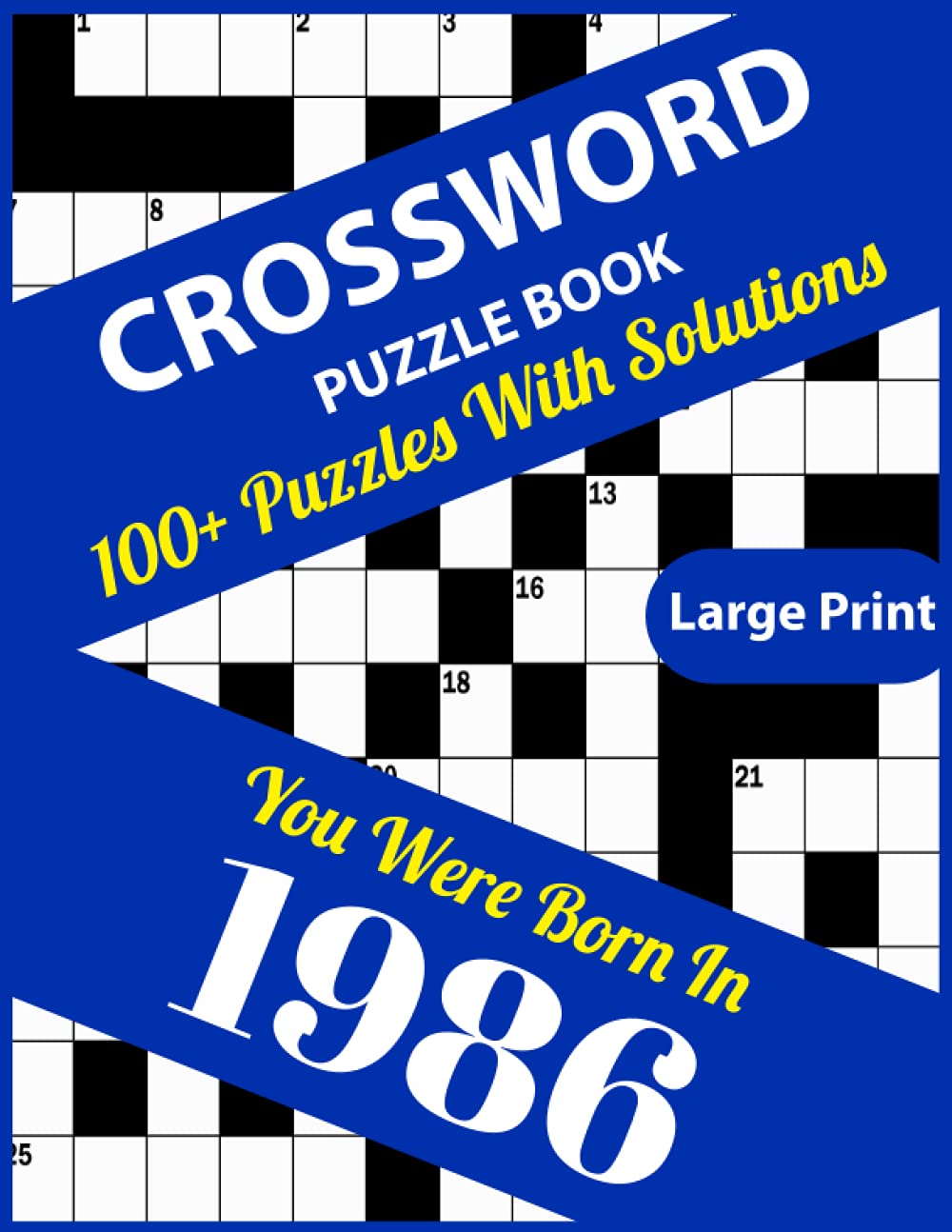 Crossword Puzzle Book: You Were Born In 1986: Large Print Crossword Puzzles For Adults And Seniors With 100+ Puzzles And Solutions For Those Who Were