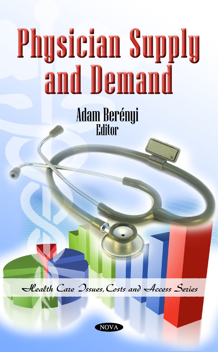 Physician Supply and Demand (Health Care Issues, Costs and Access) 9781608761302 Medicine