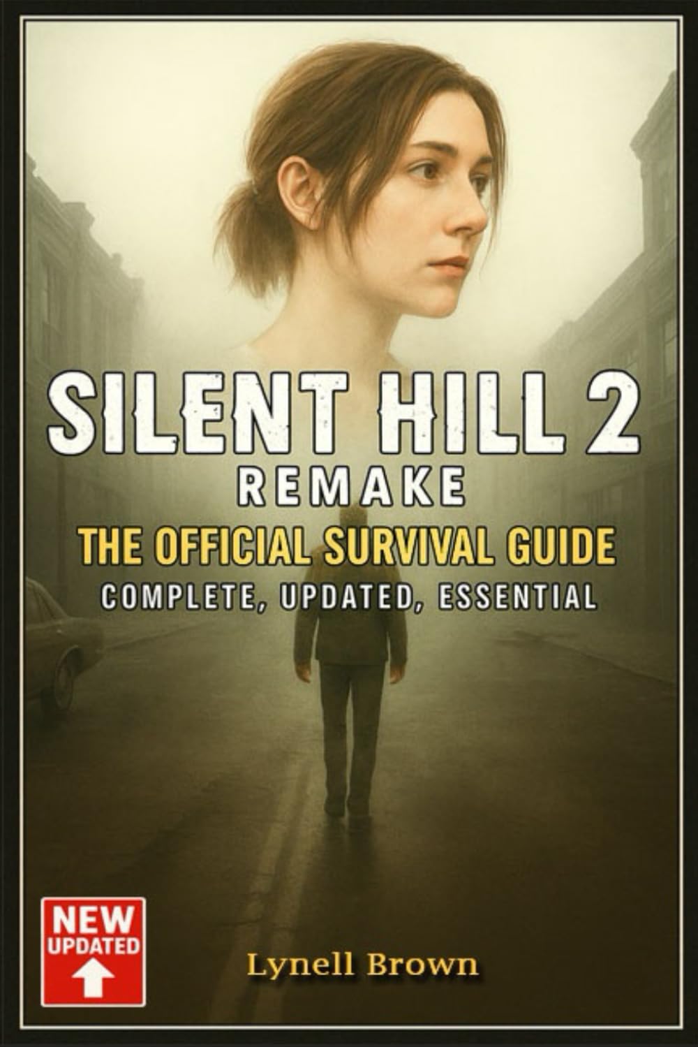 Silent Hill 2 Remake The Official Survival Guide – Complete, Updated, Essential      Paperback – May 15, 2025
