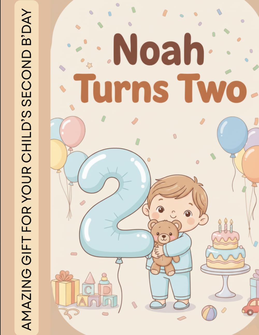 Noah turns Two: An Amazing Birthday Storybook for Toddlers - A Cute Keepsake Picture Book Celebrating Baby's Second Birthday