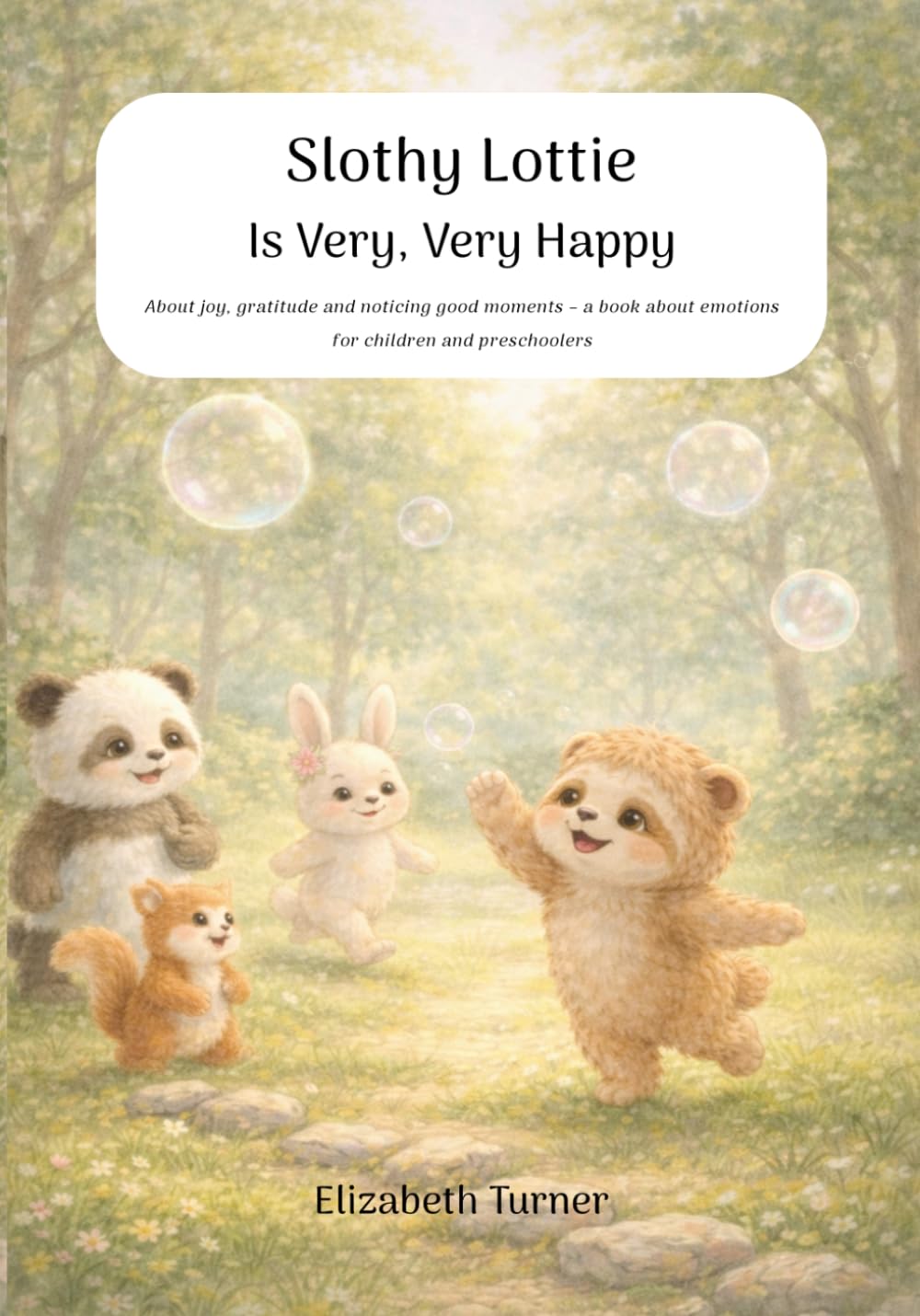 Slothy Lottie Is Very, Very Happy: About joy, gratitude and noticing good moments – a book about emotions for children and preschoolers