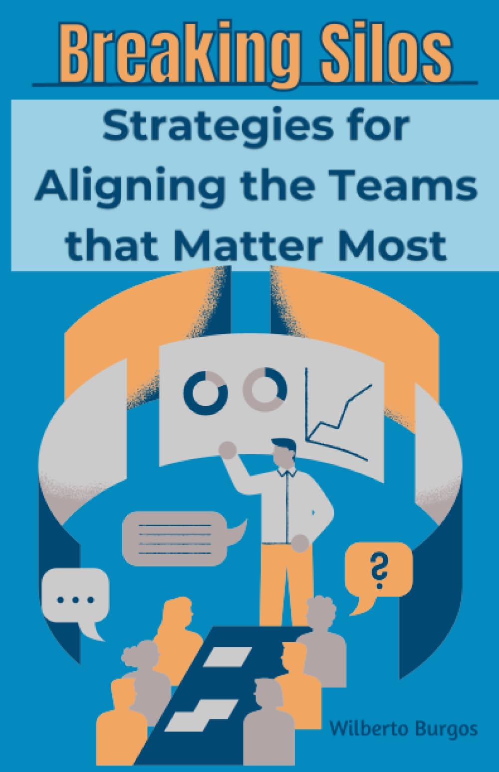Breaking Silos: Strategies for Aligning the teams that Matter Most