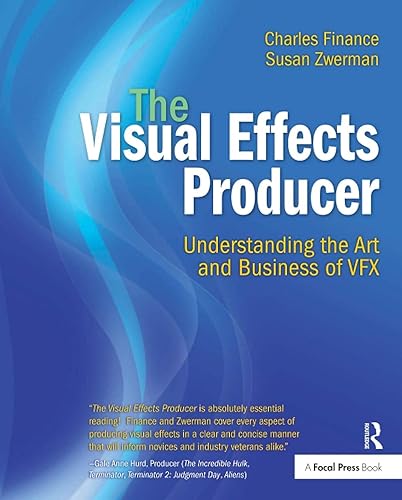The Visual Effects Producer: Understanding the Art and Business of VFX