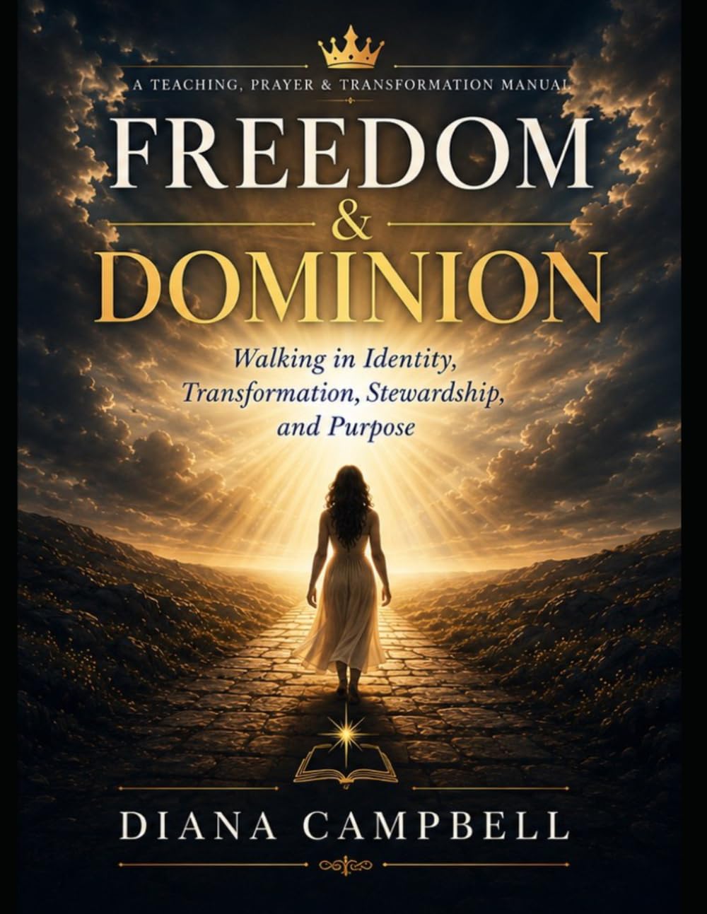 Freedom & Dominion: Walking in Identity, Transformations, Stewardship, & Purpose