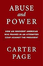 Abuse and Power: How an Innocent American Was Framed in an Attempted Coup Against the President