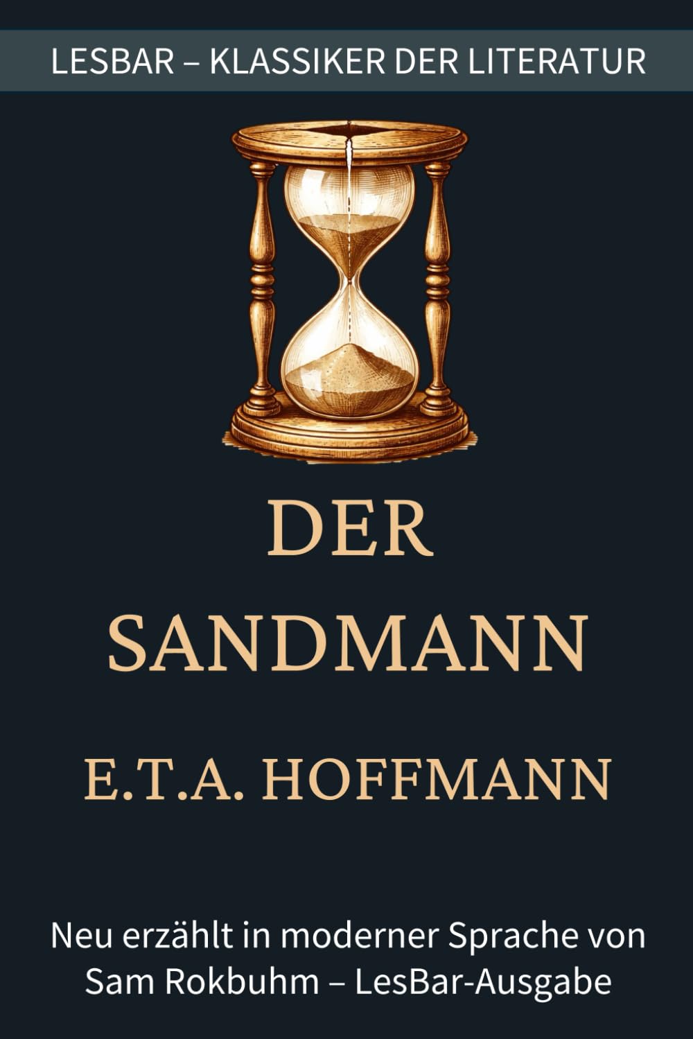 E.T.A. Hoffmann - der Sandmann: LesBar - weil Klassiker nicht kompliziert sein müssen (LesBar - neu erzählt in moderner Sprache)