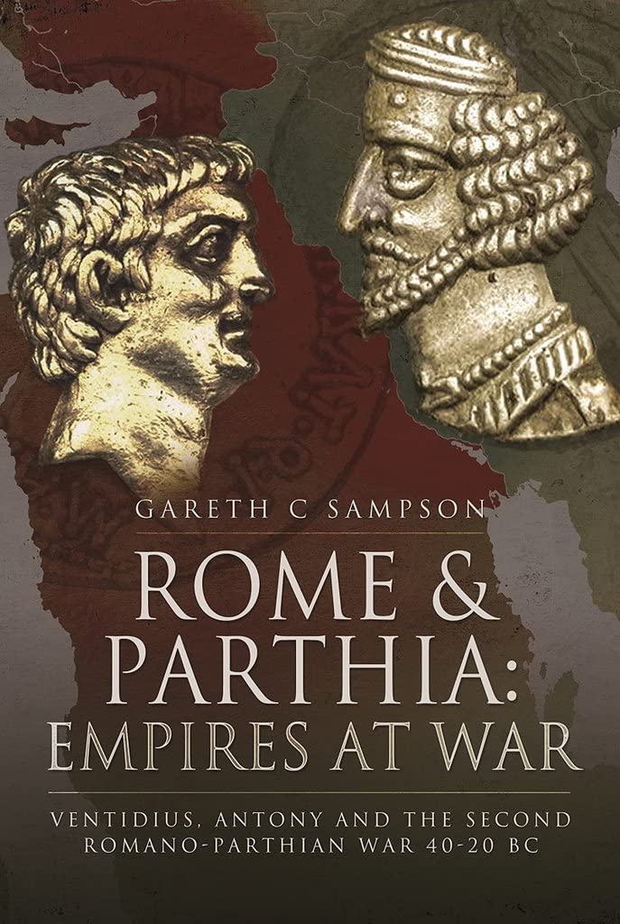 Rome and Parthia: Empires at War: Ventidius, An. C**