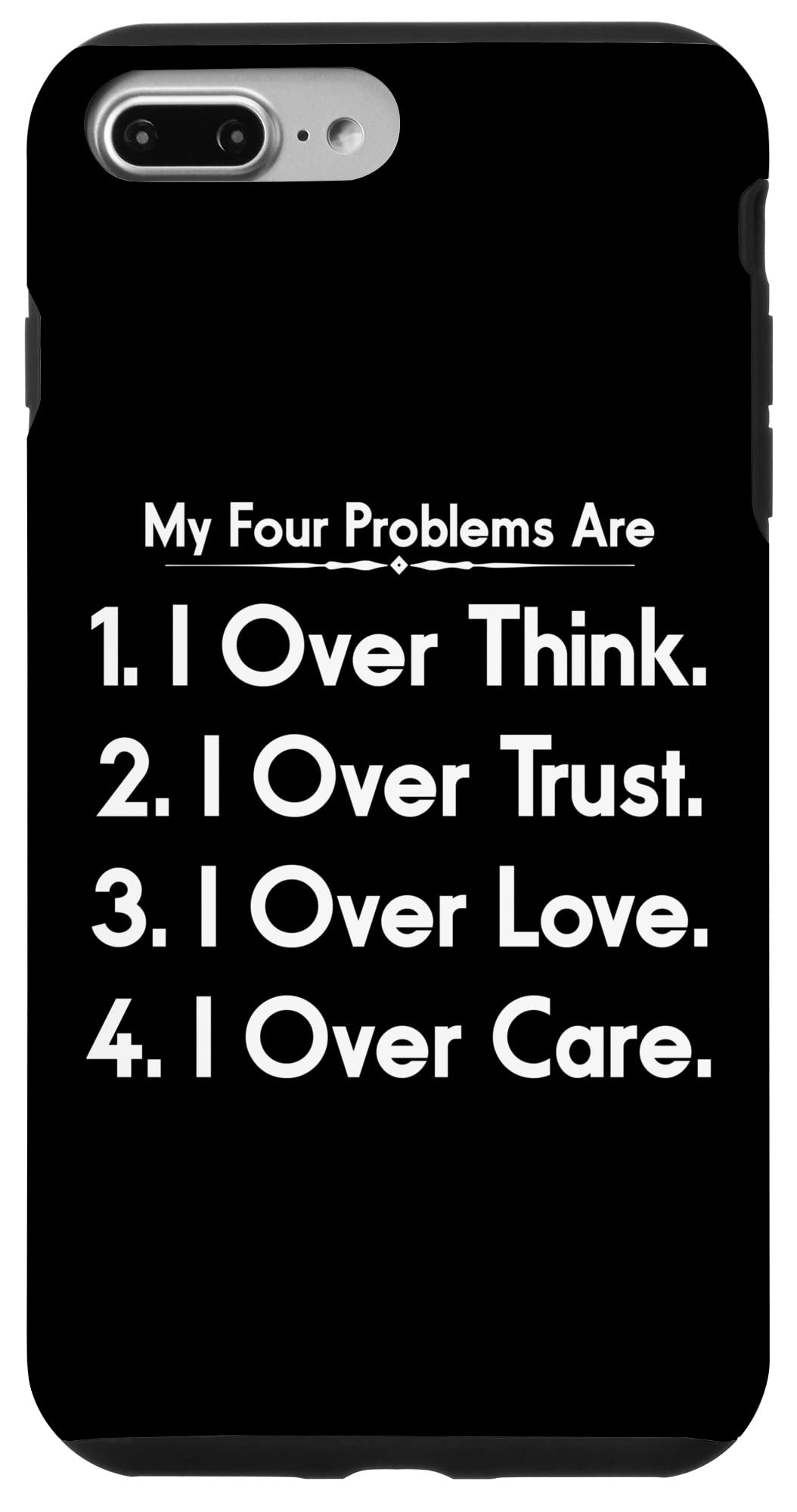 Amazon.com: iPhone 7 Plus/8 Plus My Four Problems Are Funny Apparel Humor  Case : Cell Phones & Accessories