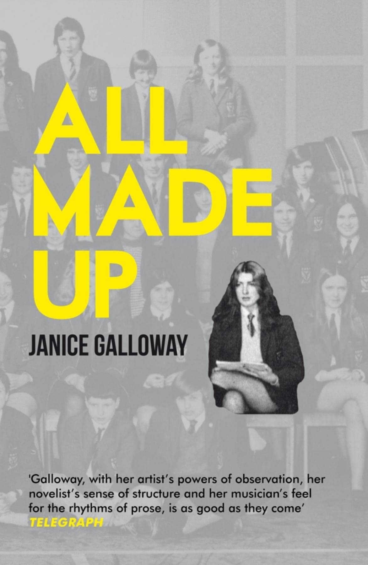 All Made Up By Janice Galloway. 9781847083272