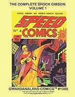 The Complete Shock Gibson: Volume 1: Gwandanaland Comics #1380 -- The Complete Adventures of The Human Dynamo -- This Book: From Speed Comics #1-11 1976106494 Book Cover