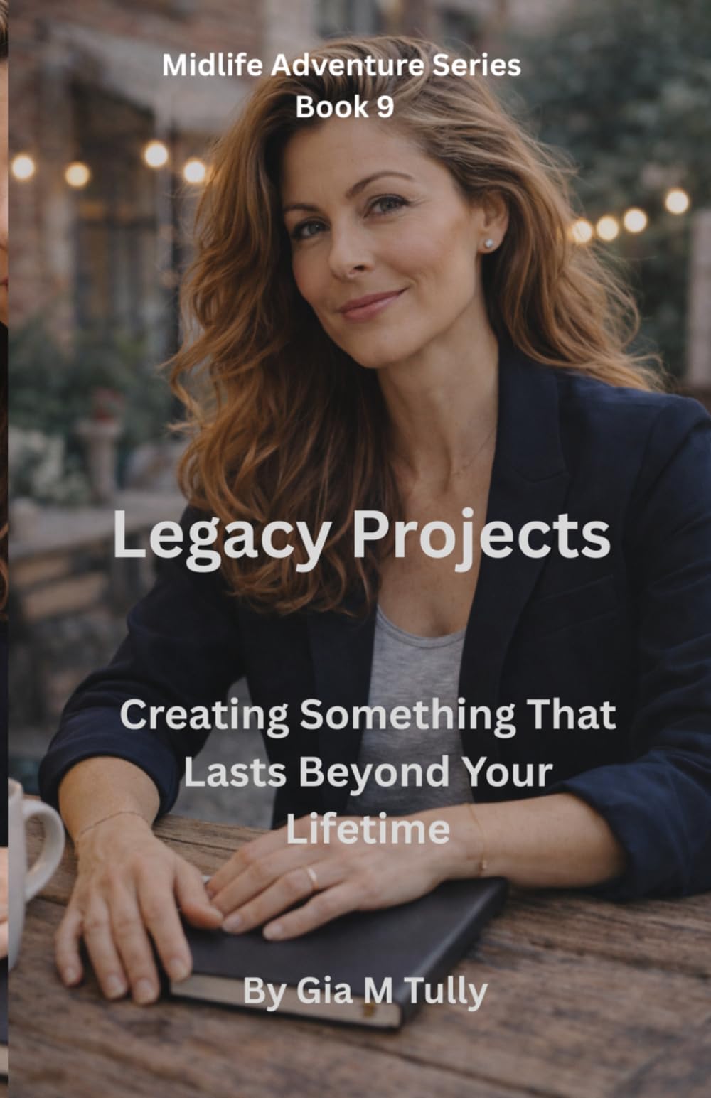 Legacy Projects: Creating Something That Lasts Beyond Your Lifetime (Midlife Adventure: Expanding Your Horizons)
