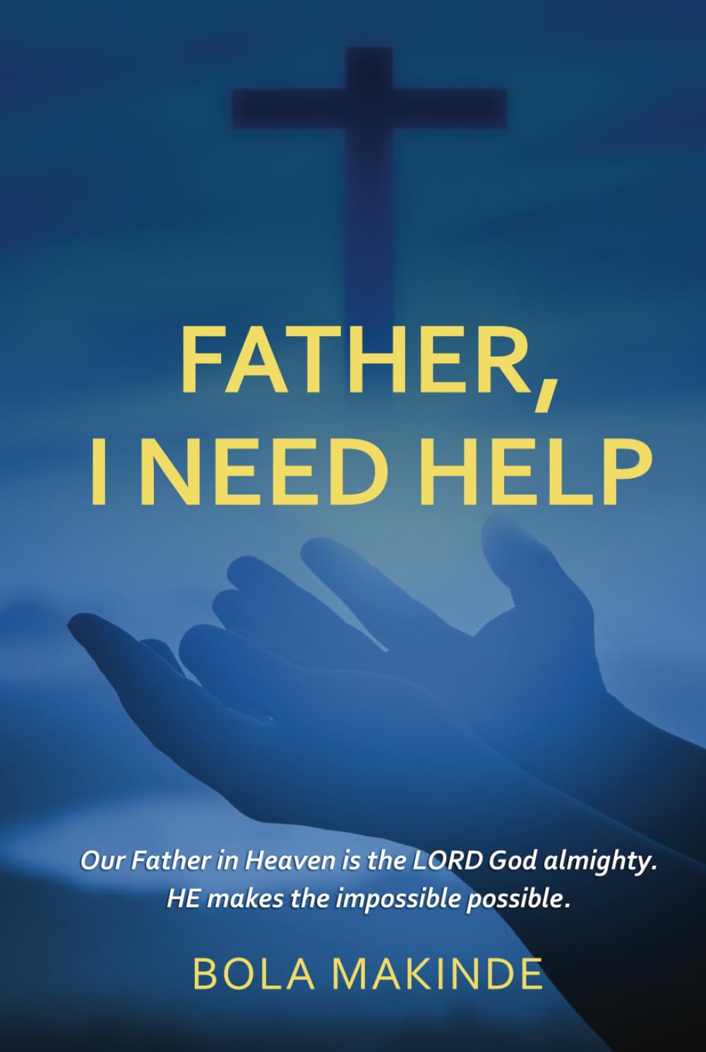 FATHER, I NEED HELP