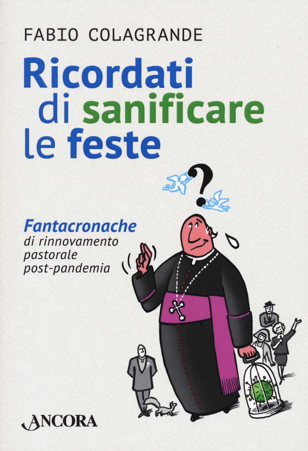 Ricordati Di Sanificare Le Feste. Fantacroniche Di Rinnovamento Pastorale Post-Pandemia - 4