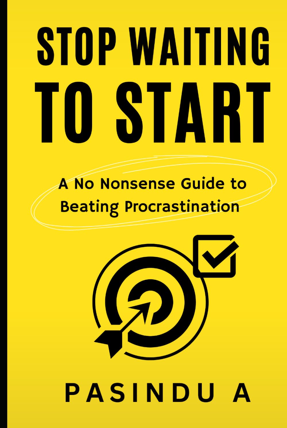 Stop Waiting to Start: A No Nonsense Guide to Beating Procrastination (The No Nonsense Guide Series)