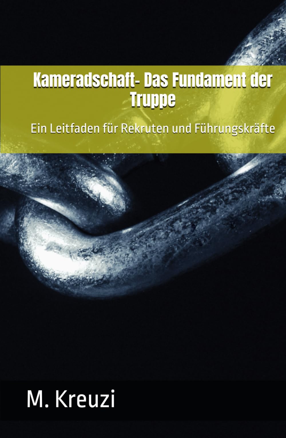 Kameradschaft- Das Fundament der Truppe: Ein Leitfaden für Rekruten und Führungskräfte