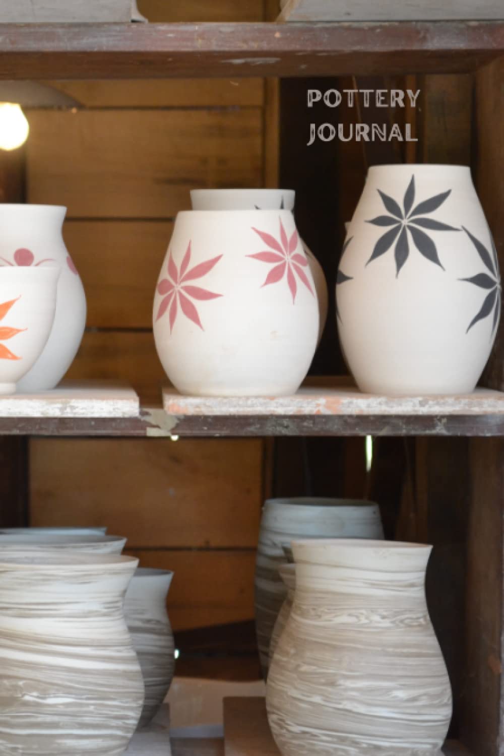 Pottery Journal: Pottery Project Organizer and Log Book | Project Record Book for Professionals & Amateurs | Perfect Journal for Potters and Pottery Lovers