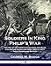 Soldiers In King Philip's War: History of the American Colonies and Wars with Native Americans from 1620 to 1677, Their Troops and Battles