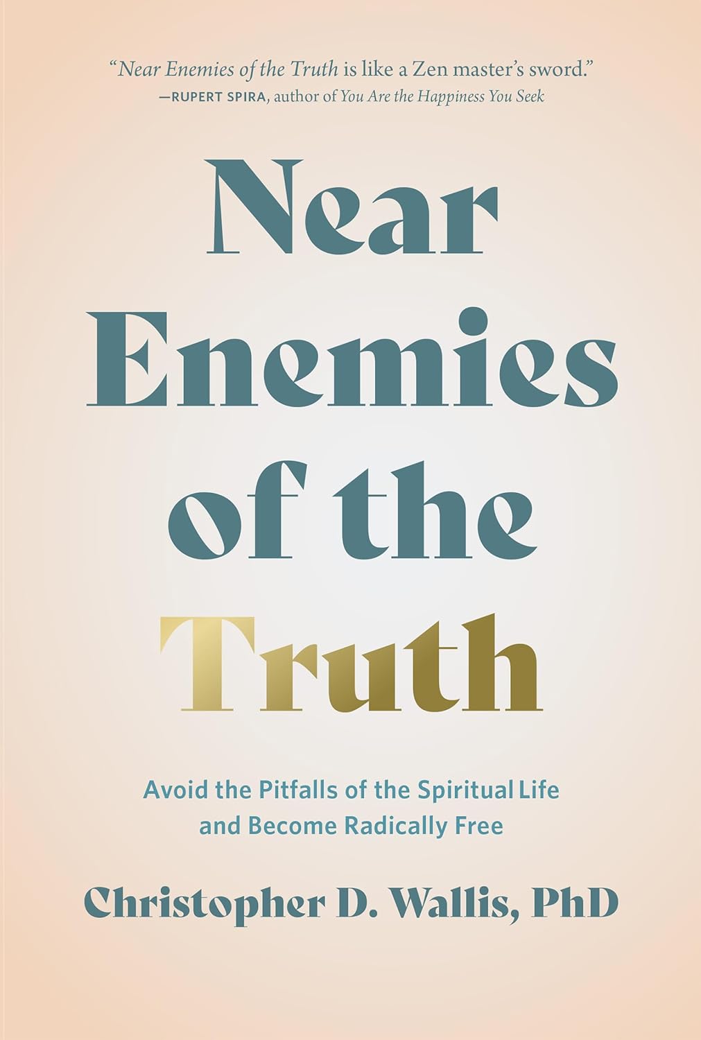 Near Enemies of the Truth Avoid the Pitfalls of the Spiritual Life and