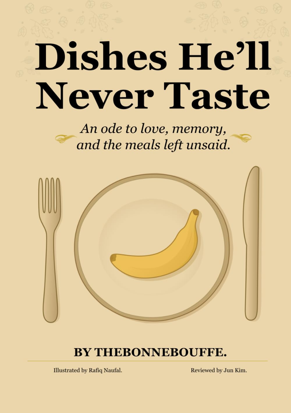 Dishes He'll Never Taste: An ode to love, memory, and the meals left unsaid.