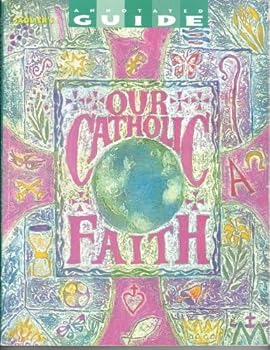 Paperback Our Catholic Faith (A Summary of Basic Beliefs Annotated Guide) Book