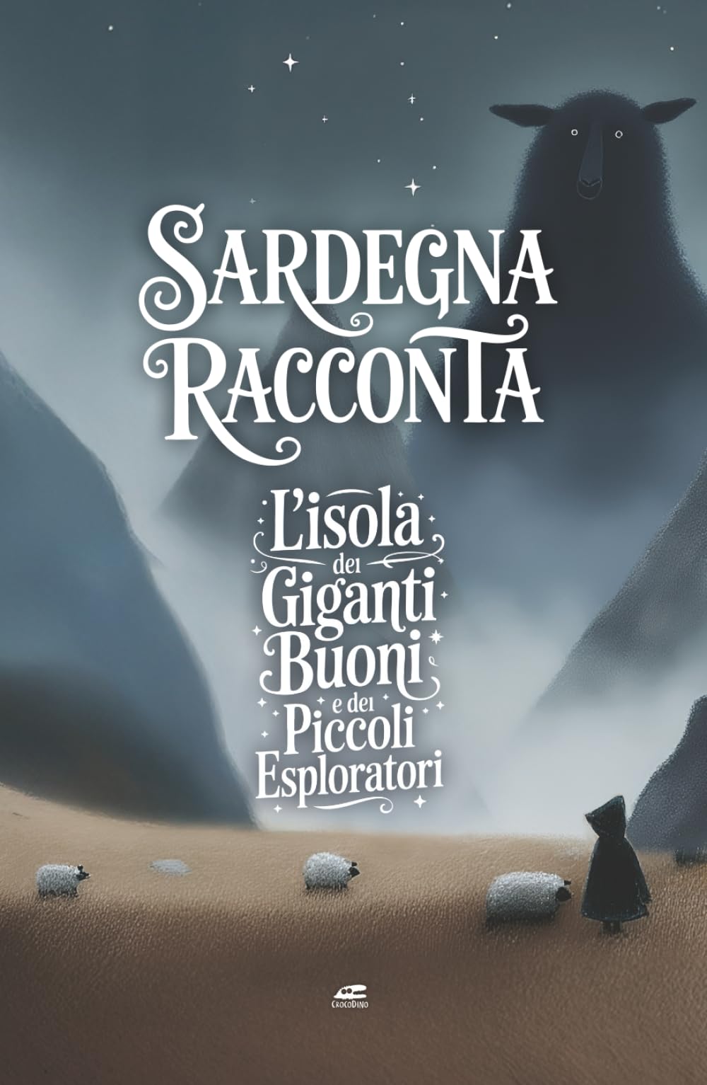Sardegna Raconta: L’Isola dei giganti buoni e dei piccoli esploratori (Sardegna racconta - Fiabe dell’Isola Magica)