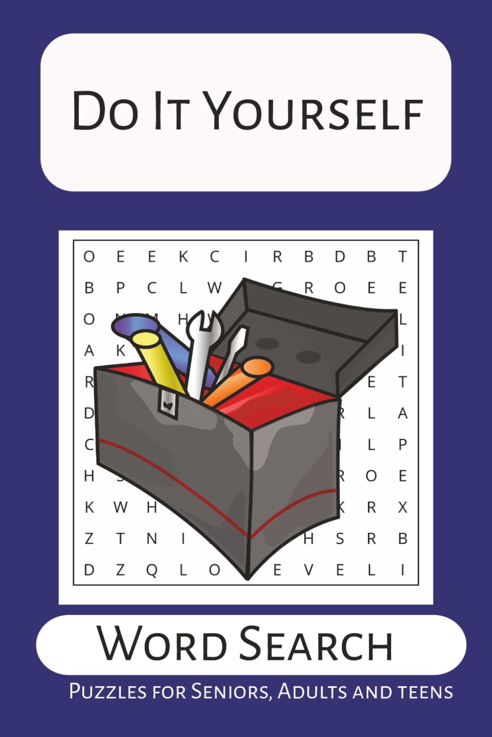 Do It Yourself Word Search: 55 Word Searches for DIY enthusiasts (The Ultimate Adult Word Search Library)