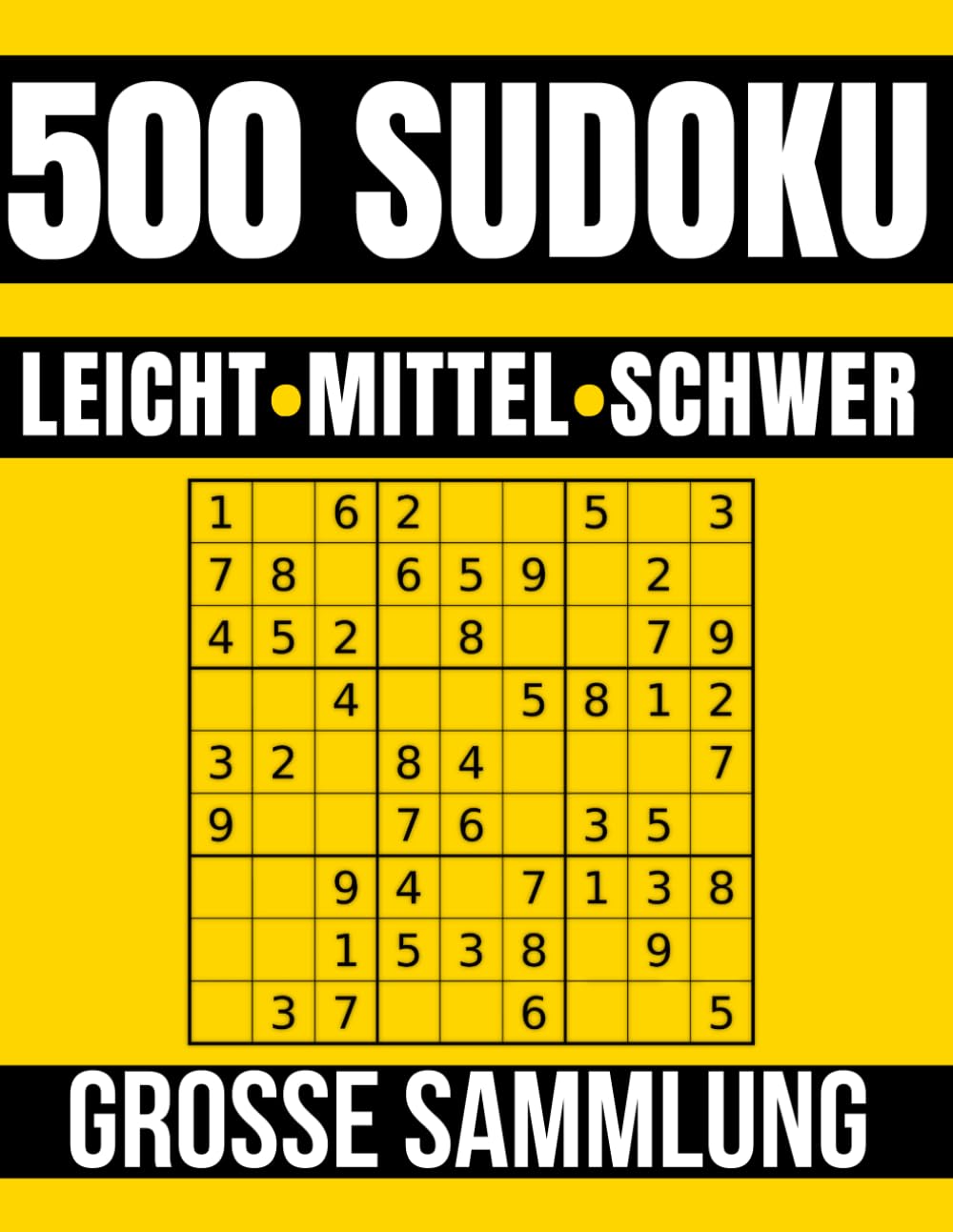 500 Sudoku für Erwachsene: Leicht, Mittel & Schwer | Große Rätselsammlung mit Lösungen | 4 pro Seite | Band 1 (Sudoku Meisterkollektion)
