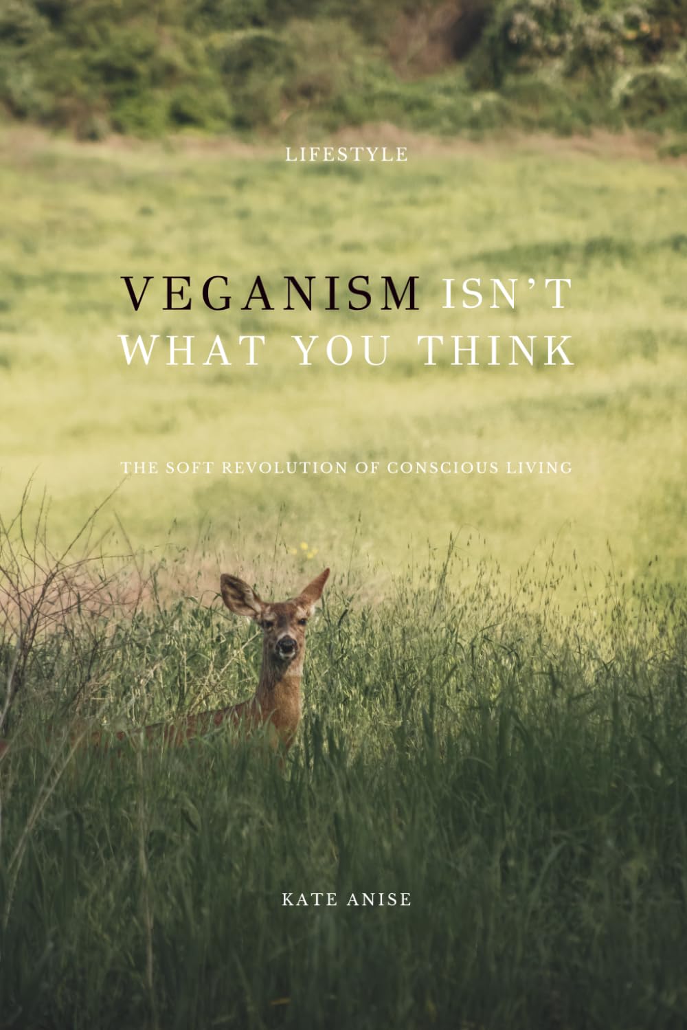 Veganism Isn’t What You Think: The soft revolution of conscious living