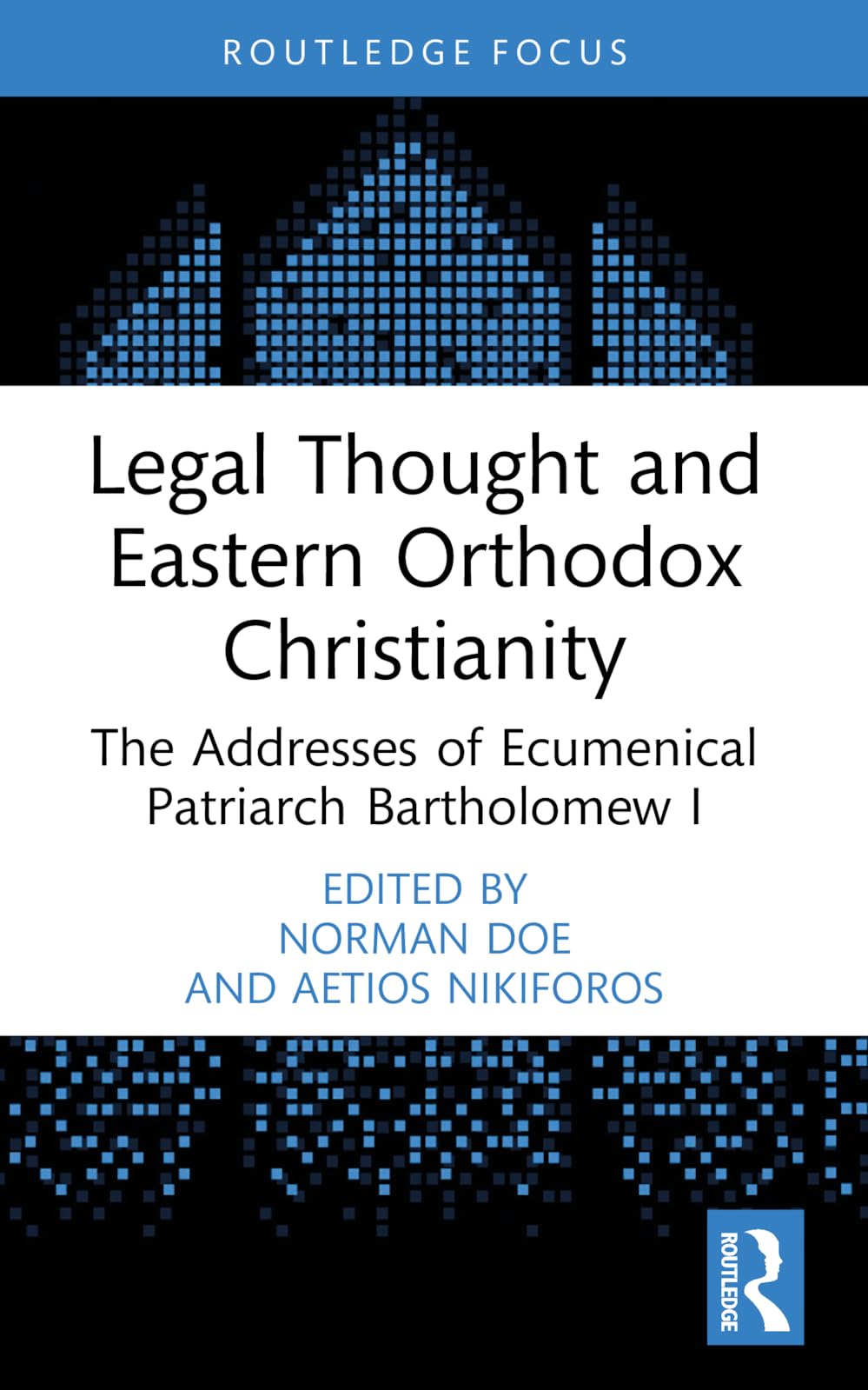 Legal Thought and Eastern Orthodox Christianity: The Addresses of Ecumenical Patriarch Bartholomew I (Law and Religion)