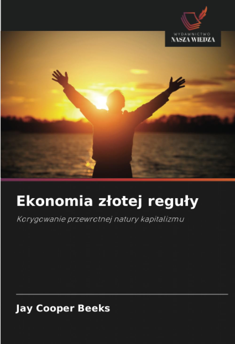 Ekonomia zlotej reguly: Korygowanie przewrotnej natury kapitalizmu