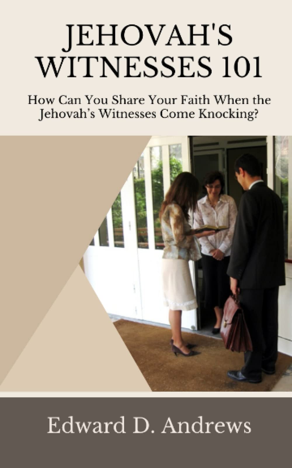 JEHOVAH’S WITNESSES 101: How Can You Share Your Faith When the Jehovah’s Witnesses Come Knocking?