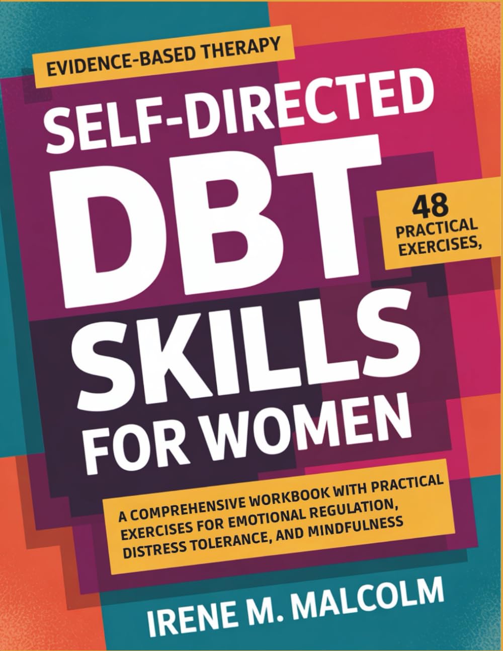 Self-Directed DBT Skills For Women: A Comprehensive Workbook with Practical Exercises for Emotional Regulation, Distress Tolerance, and Mindfulness