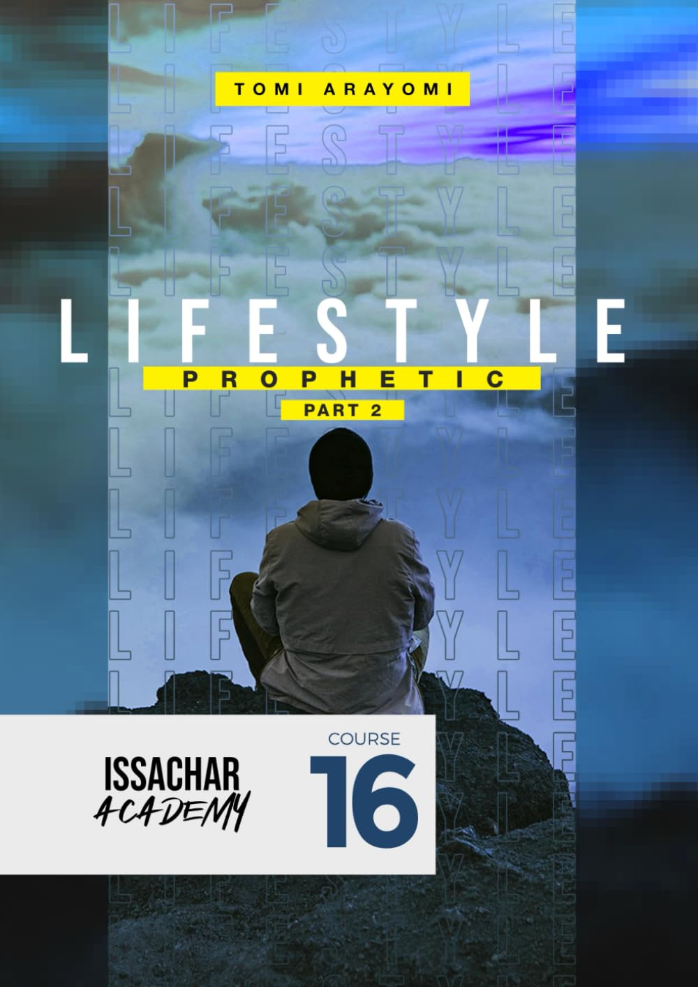Lifestyle Prophetic Part 2: Prophetic Academy Course 16