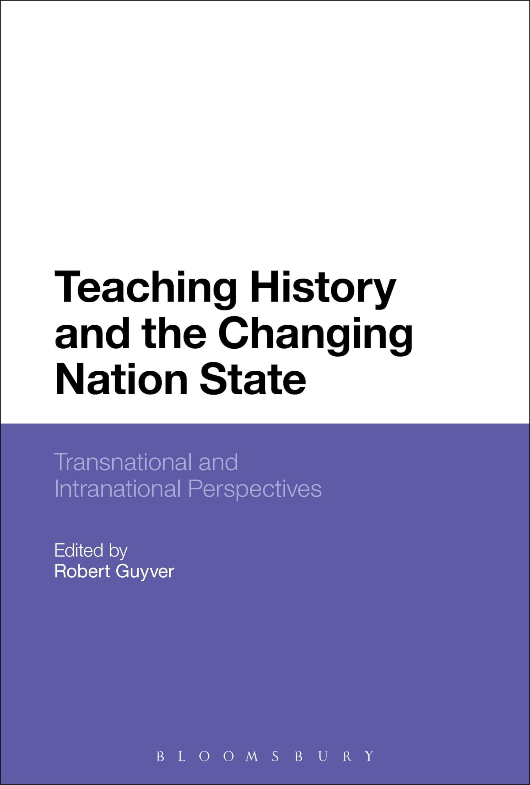 Teaching History and the Changing Nation State: Transnational and Intranational Perspectives