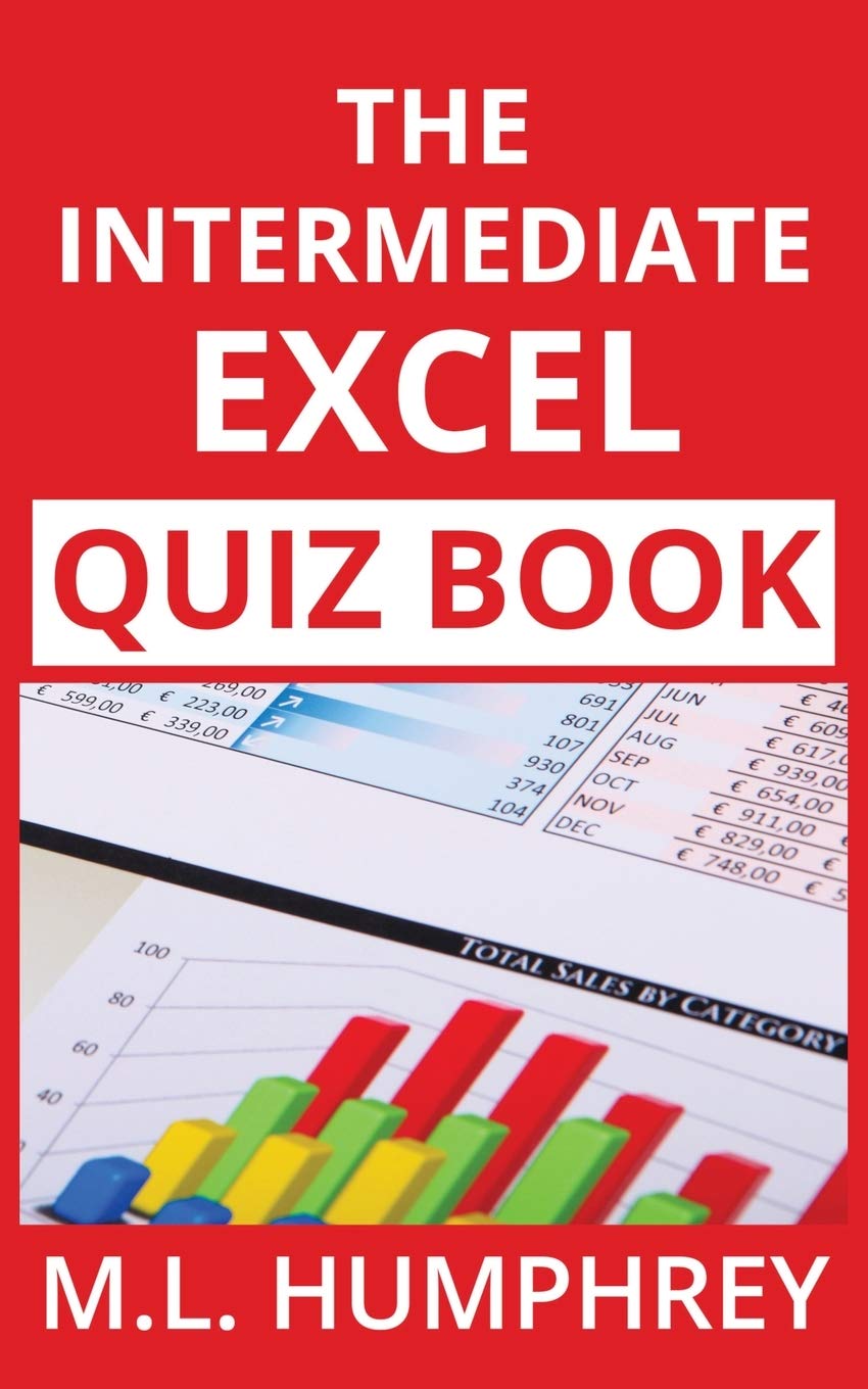 The Intermediate Excel Quiz Book: 2 (Excel Essentials Quiz Books)