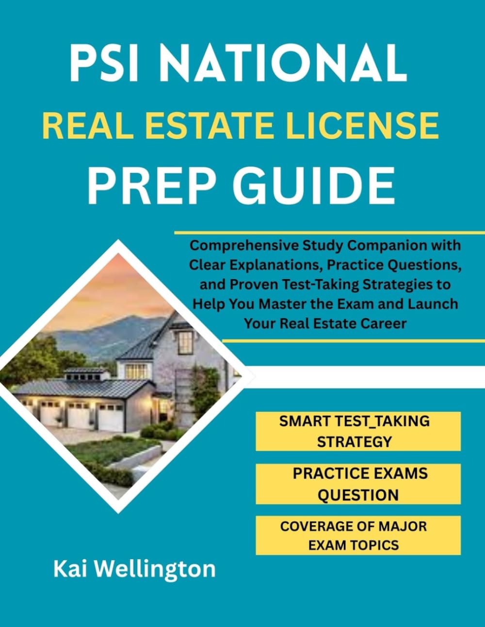 PSI NATIONAL REAL ESTATE LICENSE PREP GUIDE: Comprehensive Study Companion with Clear Explanations, Practice Questions, and Proven Test-Taking ... the Exam and Launch Your Real Estate Career