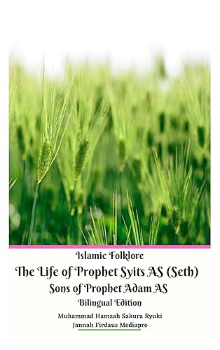 Islamic Folklore The Life of Prophet Syits AS (Seth) Sons of Prophet Adam AS Bilingual Edition Hardcover Version