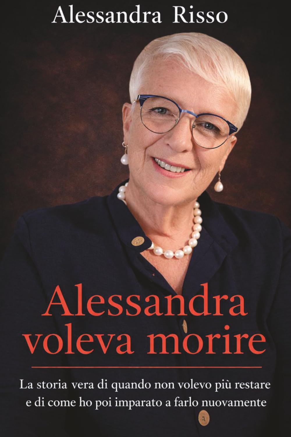 Alessandra Voleva Morire: Depressione, dolore e rinascita: la storia vera di come ho ritrovato la voglia di vivere