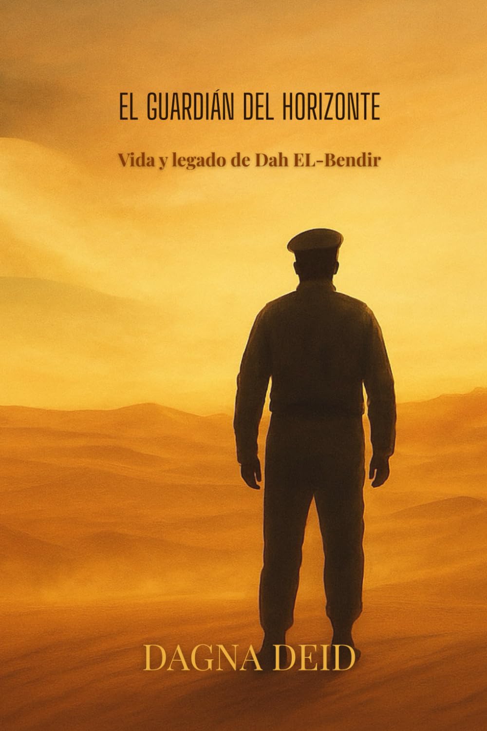 EL GUARDIÁN DEL HORIZONTE: Vida y legado de Dah El-Bendir