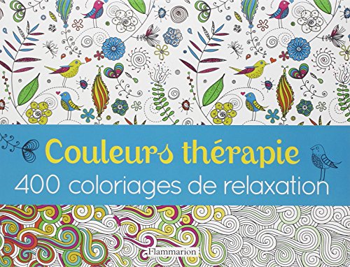 Télécharger Couleurs thérapie : 400 coloriages de relaxation PDF