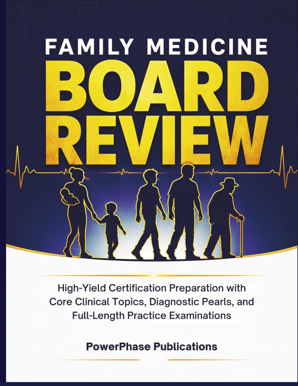 Family Medicine Board Review: High-Yield Certification Preparation with Core Clinical Topics, Diagnostic Pearls, and Full-Length Practice Examinations