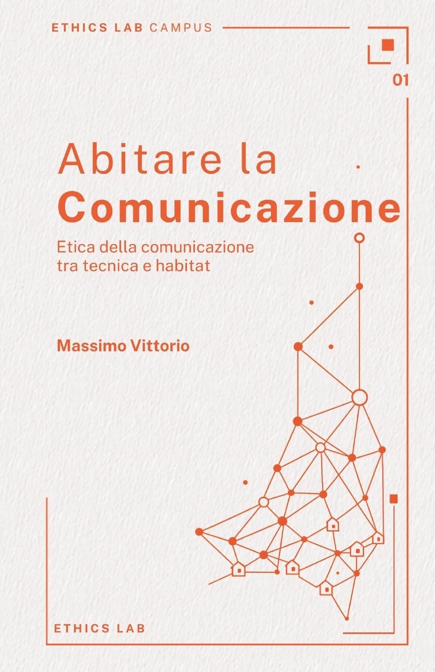 Abitare la comunicazione: Etica della comunicazione tra tecnica e habitat: 1 (Campus)