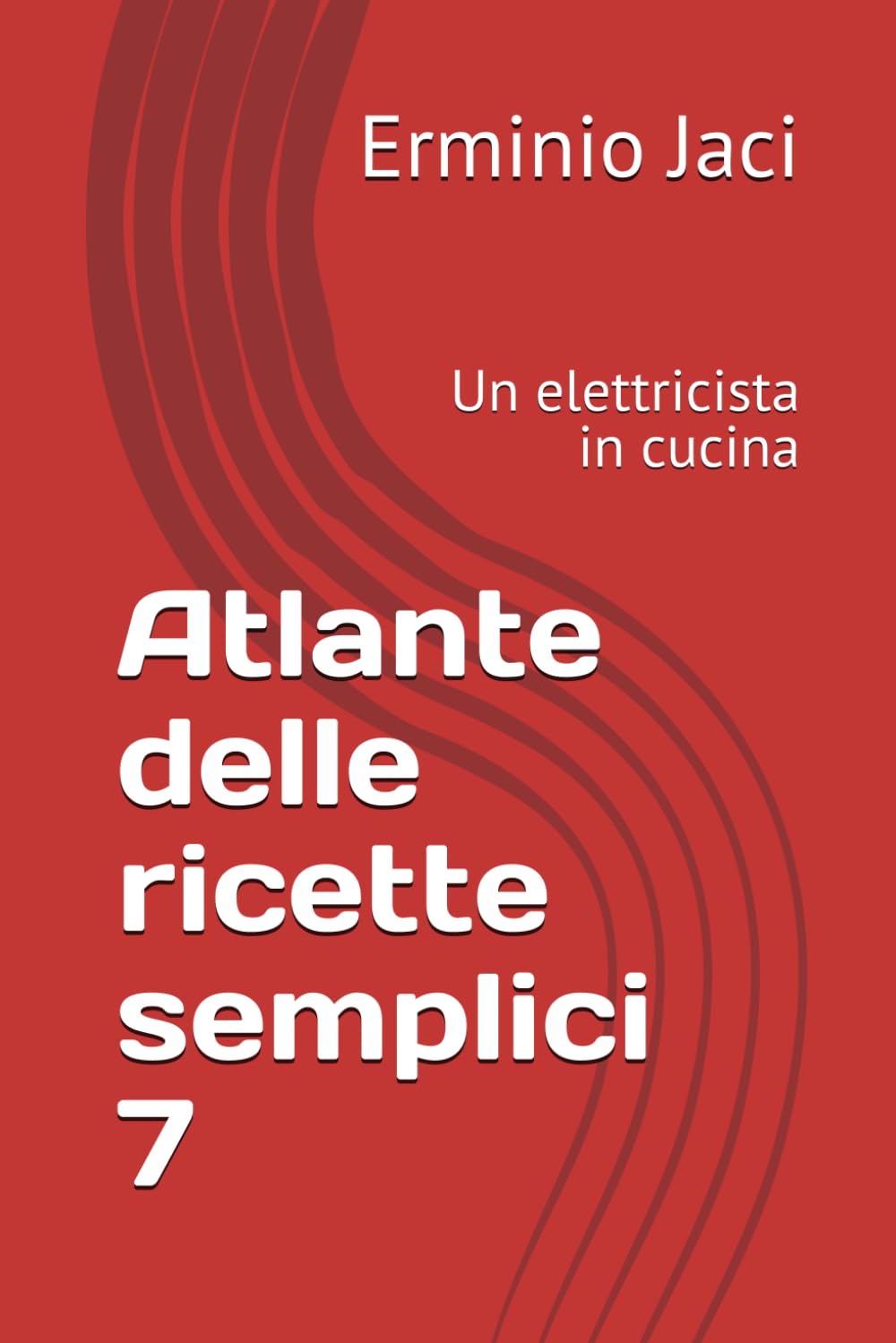 Atlante delle ricette semplici 7: Un elettricista in cucina