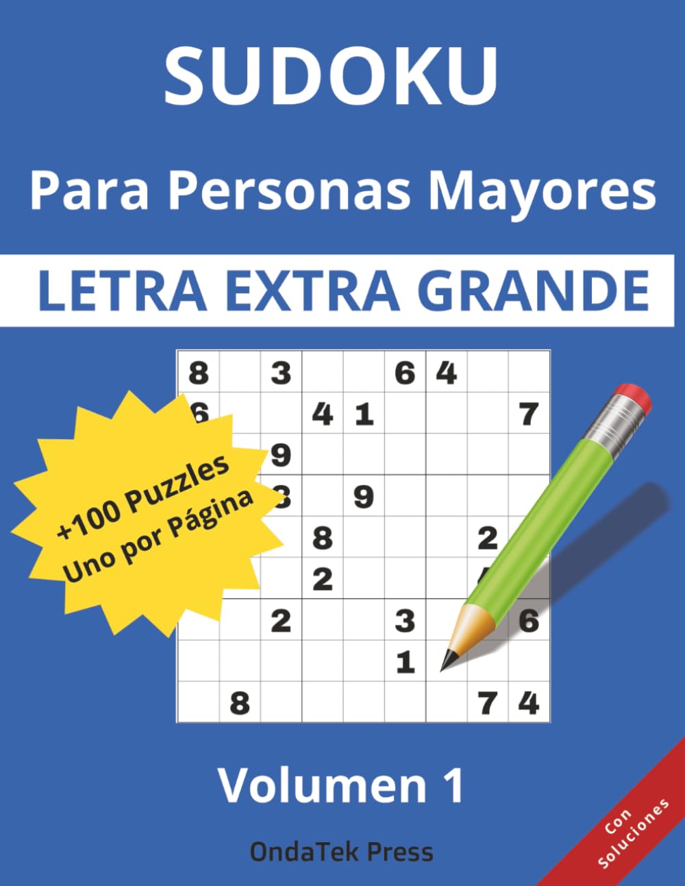 Sudoku para Personas Mayores – Letra Extra Grande Volumen 1: +100 Rompecabezas Fácil a Medio, Uno por Página, Con Soluciones